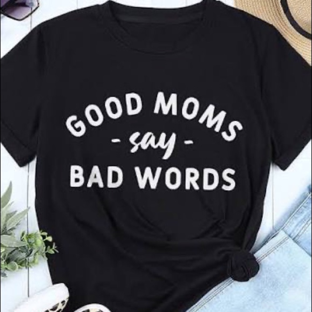 Cute NEW made to order- good moms say bad words womens short sleeve tee tshirt
